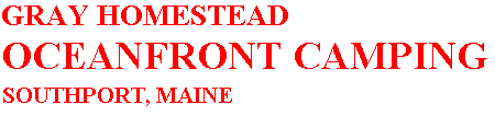 Gray Homestead Oceanfront Camping Southport, Maine